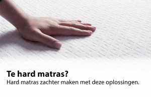 Te hard matras? Hard matras zachter maken met deze oplossingen